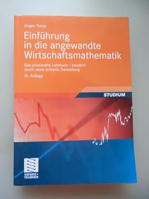Bild des Verkufers fr Einfhrung in die angewandte Wirtschaftsmathematik praxisnahe Lehrbuch 2009 zum Verkauf von Versandantiquariat Harald Quicker