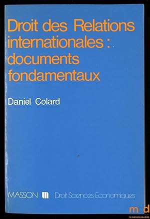 Bild des Verk�ufers f�r DROIT DES RELATIONS INTERNATIONALES: DOCUMENTS FONDAMENTAUX, 2�me�d. revue, compl�t�e et modifi�e, coll. Droit Sciences �conomiques zum Verkauf von La Memoire du Droit