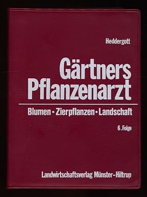 Gärtners Pflanzenarzt : Blumen, Zierpflanzen, Landschaft. Der aktuelle Helfer zur Erkennung und B...