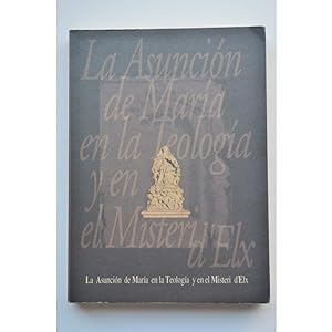 Imagen del vendedor de La Asuncin de Mara en la teologa de El Misteri d'Elx a la venta por LIBRERA SOLAR DEL BRUTO