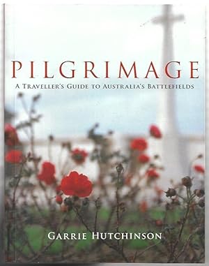 Seller image for Pilgrimage A Traveller's Guide to Australia's Battlefields. for sale by City Basement Books