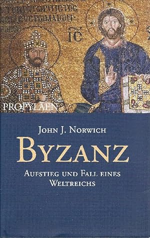 Byzanz. Aufstieg und Fall eines Weltreichs