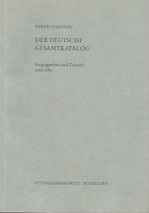 Seller image for Der Deutsche Gesamtkatalog : Vergangenheit und Zukunft einer Idee. Beitrge zum Buch- und Bibliothekswesen ; Bd. 27 for sale by Versandantiquariat Nussbaum