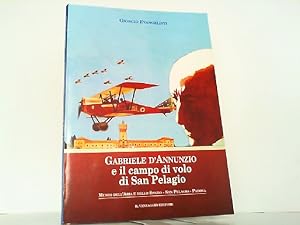 Bild des Verkufers fr Gabriele D Annunzio e il campo di volo di San Pelagio. zum Verkauf von Antiquariat Ehbrecht - Preis inkl. MwSt.