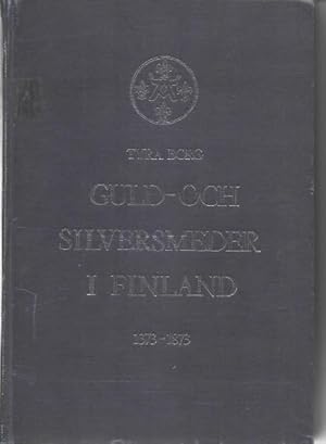 Gult-Och Silversmeder I Finland 1373-1873.Finish Silversmiths their makers and marks.