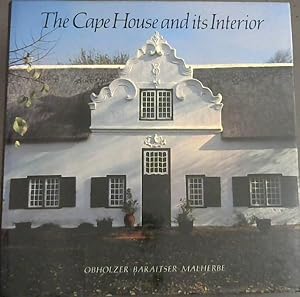 Bild des Verkufers fr The Cape House and its Interior: An inquiry into the sources of Cape architecture & a survey of built-in early Cape domestic woodwork zum Verkauf von Chapter 1