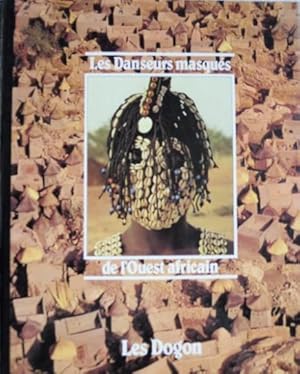 Les Dogon - Les danseurs masqués de l'ouest africain -