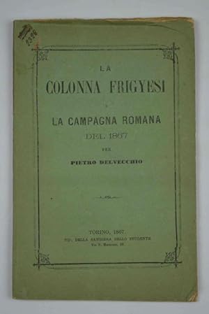 Bild des Verkufers fr La Colonna Frigyesi e la campagna romana del 1867& zum Verkauf von Studio Bibliografico Benacense