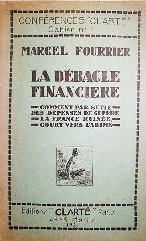 La débacle financiere. Comment par suite des dépenses de guerre, la France ruinée court vers l'ab...