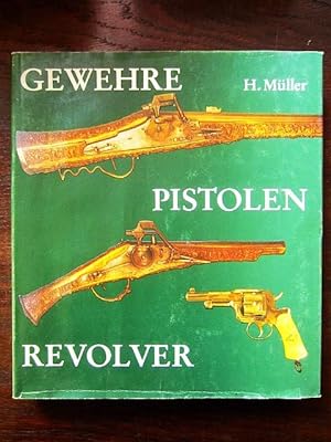 Seller image for Gewehre, Pistolen, Revolver. Hand- und Faustfeuerwaffen vom 14. bis 19. Jahrhundert for sale by Rudi Euchler Buchhandlung & Antiquariat