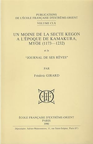 Un Moine de la secte Kegon à l'époque de Kamakura, Myôe (1173-1232) et le Journal de ses rêves [P...