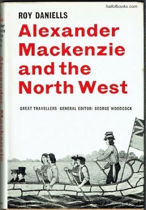 Alexander Mackenzie And The North West