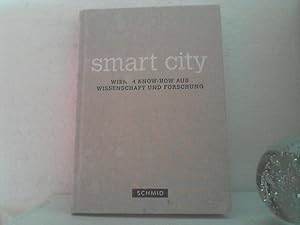 Smart city. - Wiener Know-how aus Wissenschaft und Forschung. [Hrsg.: Helmut Widmann]