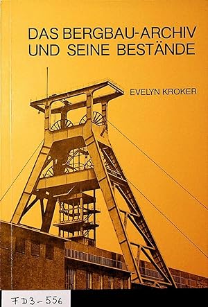 Das Bergbau-Archiv und seine Bestände. (=Veröffentlichungen aus dem Deutschen Bergbau-Museum Boch...