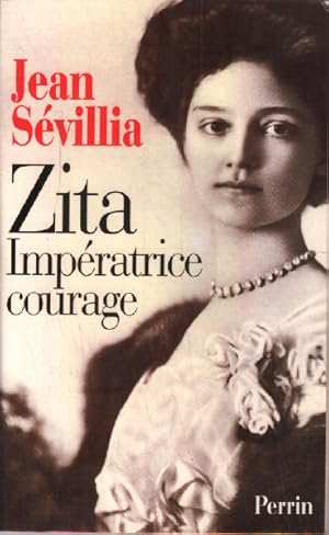 Image du vendeur pour Zita impratrice courage 1892-1989 mis en vente par librairie philippe arnaiz