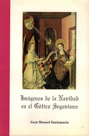 Seller image for IMGENES DE LA NAVIDAD EN EL GTICO SEGOVIANO. for sale by Librera Torren de Rueda