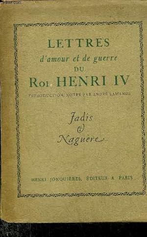 Bild des Verkufers fr LETTRES D'AMOUR ET DE GUERRE DU ROI HENRI IV - COLLECTION LES HOMMES LES FAITS ET LES MOEURS . zum Verkauf von Le-Livre