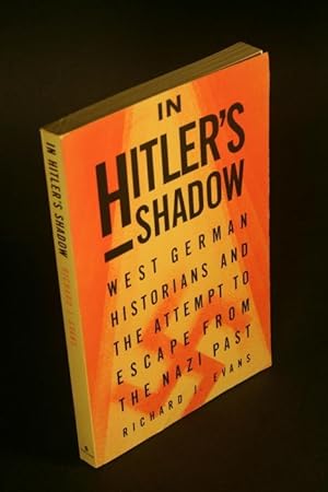 Bild des Verkäufers für In Hitler's shadow. West German historians and the attempt to escape from the Nazi past. zum Verkauf von Steven Wolfe Books