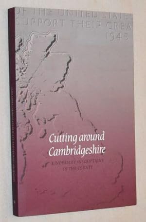 Bild des Verkufers fr Cutting Around Cambridgeshire: Kindersley inscriptions in the county zum Verkauf von Nigel Smith Books