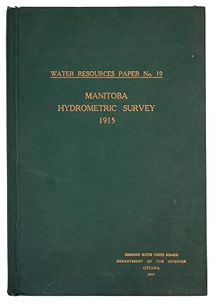 Immagine del venditore per Progress Report of the Manitoba Hydrometric Survey for the Calendar Year 1915, Water Resource Paper No.19 venduto da J. Patrick McGahern Books Inc. (ABAC)