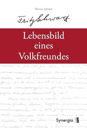 Fritz Schwarz - Das Lebensbild eines Volksfreundes