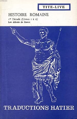 Bild des Verkufers fr HISTOIRE ROMAINE, Ire DECADE, Livres I-IX, Les dbuts de Rome (Traductions Hatier) zum Verkauf von Le-Livre