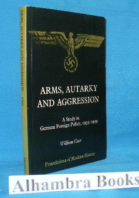 Seller image for Arms, Autarky and Aggression : A Study in German Foreign Policy, 1933 - 1939 for sale by Alhambra Books