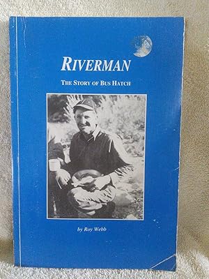 Seller image for Riverman: The Story of Bus Hatch for sale by Prairie Creek Books LLC.