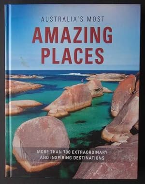 Australia's Most Amazing Places: More Than 700 Extraordinary and Inspiring Destinations