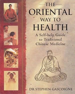 Imagen del vendedor de The Oriental Way to Health: A Self-help Guide to Traditional Chinese Medicine a la venta por Goulds Book Arcade, Sydney