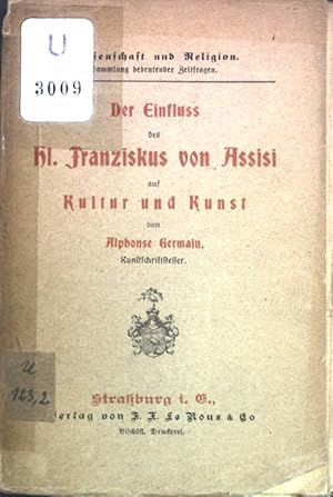 Imagen del vendedor de Der Einfluss des Hl. Franziskus von Assisi auf Kultur und Kunst; Wissenschaft und Religion, Sammlung bedeutender Zeitfragen; a la venta por books4less (Versandantiquariat Petra Gros GmbH & Co. KG)