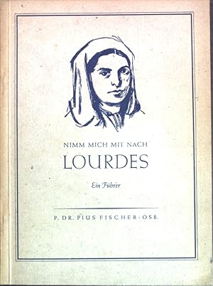 Bild des Verkufers fr Nimm mich mit nach Lourdes: Fhrer fr Pax-Christi-Pilger. zum Verkauf von books4less (Versandantiquariat Petra Gros GmbH & Co. KG)