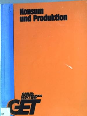 Seller image for Konsum und Produktion. Gablers Einfhrungs Text + Test. GET. for sale by books4less (Versandantiquariat Petra Gros GmbH & Co. KG)