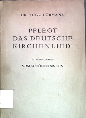 Seller image for Pflegt das deutsche Kirchenlied!; Mit einem Anhang: Vom schnen Singen; for sale by books4less (Versandantiquariat Petra Gros GmbH & Co. KG)
