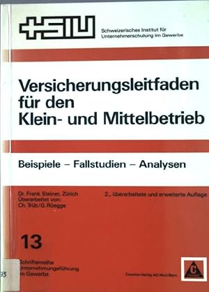 Bild des Verkufers fr Versicherungsleitfaden fr den Klein- und Mittelbetrieb : [Beispiele - Fallstudien - Analysen]. Schriftenreihe Unternehmungsfhrung im Gewerbe ; 13 zum Verkauf von books4less (Versandantiquariat Petra Gros GmbH & Co. KG)