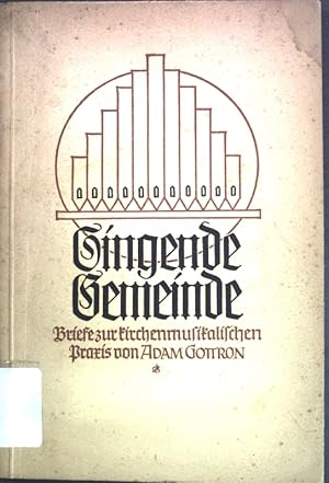 Imagen del vendedor de Singende Gemeinde: Briefe zur kirchenmusikalischen Praxis; a la venta por books4less (Versandantiquariat Petra Gros GmbH & Co. KG)