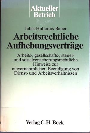 Seller image for Arbeitsrechtliche Aufhebungsvertrge : arbeits-, gesellschafts-, steuer- u. sozialversicherungsrechtl. Hinweise zur einvernehml. Beendigung von Dienst- u. Arbeitsverhltnissen. Aktueller Betrieb. Recht, Steuern, Wirtschaft. for sale by books4less (Versandantiquariat Petra Gros GmbH & Co. KG)