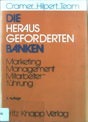 Seller image for Die herausgeforderten Banken : Marketing, Management, Mitarbeiterfhrung. for sale by books4less (Versandantiquariat Petra Gros GmbH & Co. KG)