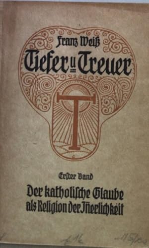 Bild des Verkufers fr Der katholische Glaube als Religion der Innerlichkeit. Tiefer und Treuer Bd. 1; zum Verkauf von books4less (Versandantiquariat Petra Gros GmbH & Co. KG)