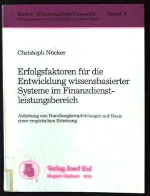 Imagen del vendedor de Erfolgsfaktoren f�r die Entwicklung wissensbasierter Systeme im Finanzdienstleistungsbereich : Ableitung von Handlungsempfehlungen auf Basis einer empirischen Erhebung. Reihe: Wirtschaftsinformatik ; Bd. 3 a la venta por books4less (Versandantiquariat Petra Gros GmbH & Co. KG)