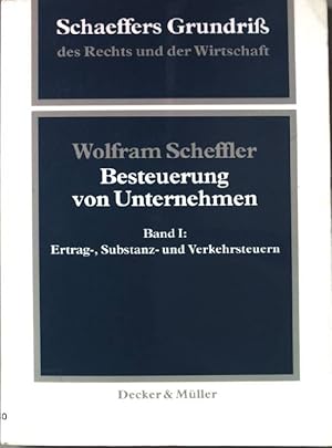 Immagine del venditore per Besteuerung von Unternehmen; Band 1. Ertrag-, Substanz- und Verkehrsteuern. Schffers Grundri des Rechts und der Wirtschaft ; Bd. 39,2. venduto da books4less (Versandantiquariat Petra Gros GmbH & Co. KG)