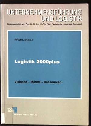 Bild des Verkufers fr Logistik 2000 plus : Visionen - Mrkte - Ressourcen. Unternehmensfhrung und Logistik ; Bd. 16 zum Verkauf von books4less (Versandantiquariat Petra Gros GmbH & Co. KG)