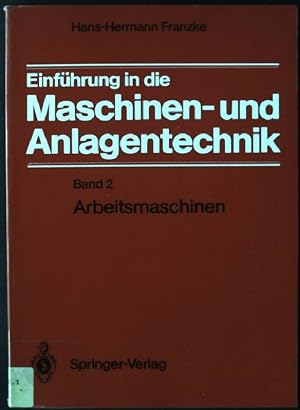 Seller image for Einfhrung in die Maschinen- und Anlagentechnik; Bd. 2., Arbeitsmaschinen for sale by books4less (Versandantiquariat Petra Gros GmbH & Co. KG)