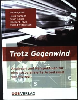 Imagen del vendedor de Trotz Gegenwind : Analysen und Perspektiven fr eine resozialisierte Arbeitswelt von morgen. a la venta por books4less (Versandantiquariat Petra Gros GmbH & Co. KG)