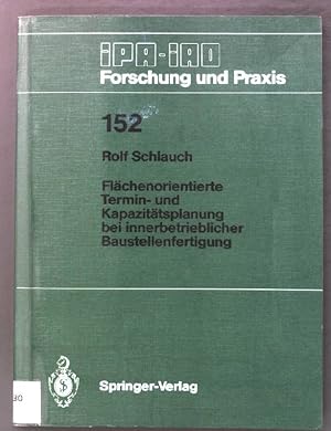 Imagen del vendedor de Flchenorientierte Termin- und Kapazittsplanung bei innerbetrieblicher Baustellenfertigung. IPA-IAO-Forschung und Praxis ; Band 152; a la venta por books4less (Versandantiquariat Petra Gros GmbH & Co. KG)