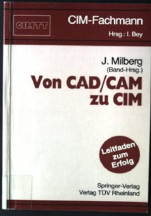 Seller image for Von CAD, CAM zu CIM CIM-Fachmann for sale by books4less (Versandantiquariat Petra Gros GmbH & Co. KG)