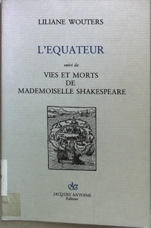Bild des Verkufers fr L'equateur, vie et mort de mademoiselle shakespeare. zum Verkauf von books4less (Versandantiquariat Petra Gros GmbH & Co. KG)