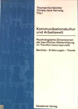 Bild des Verkufers fr Kommunikationskultur und Arbeitswelt : psychologische Dimensionen der beruflichen Weiterbildung im Transformationsprozess ; Berichte, Erfahrungen, Trends. zum Verkauf von books4less (Versandantiquariat Petra Gros GmbH & Co. KG)