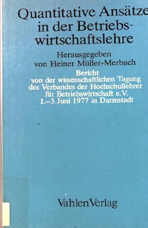 Bild des Verkufers fr Quantitative Anstze in der Betriebswirtschaftslehre : Bericht von d. wissenschaftl. Tagung d. Verb. d. Hochschullehrer fr Betriebswirtschaft e.V. vom 1. - 3. Juni 1977 in Darmstadt. zum Verkauf von books4less (Versandantiquariat Petra Gros GmbH & Co. KG)