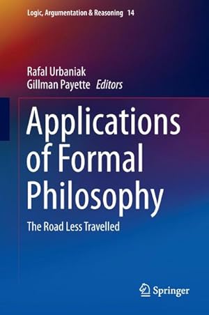 Bild des Verkufers fr Applications of Formal Philosophy : The Road Less Travelled zum Verkauf von AHA-BUCH GmbH